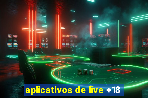 aplicativos de live +18